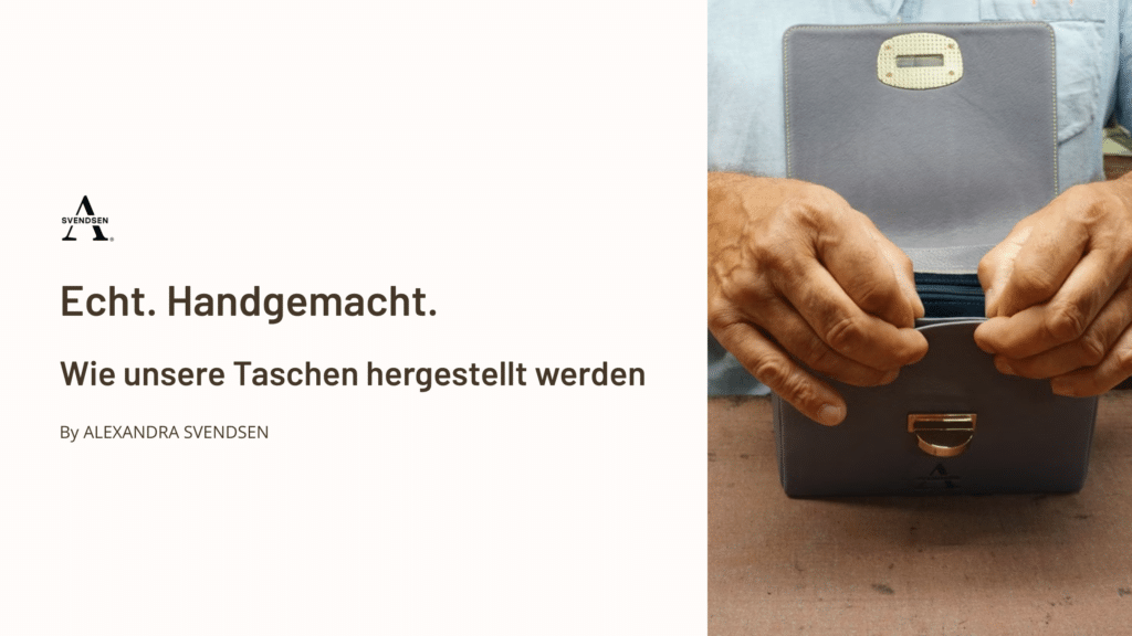 Wie die Naturleder-Taschen von ALEXANDRA SVENDSEN in der Manufaktur handgemacht werden.